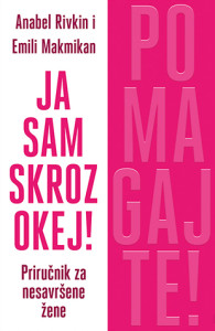 JA SAM SKROZ OKEJ , PRIRUČNIK ZA NESAVRŠENE ŽENE